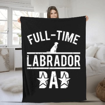 Discover Full Time Labrador Dad Fleece Blankets