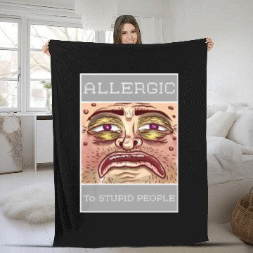 Discover ALLERGIC TO STUPID PEOPLE Fleece Blankets