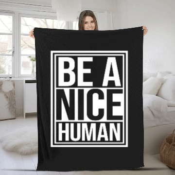 Discover Be A Nice Human Motivate Good Kindness Quote Fleece Blankets