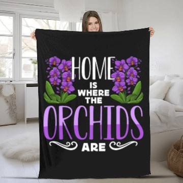 Discover Orchids Home Is Where The Orchids Are Gardening Fleece Blankets