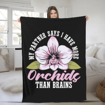 Discover Orchids My Partner Says I Have More Orchids Plants Fleece Blankets