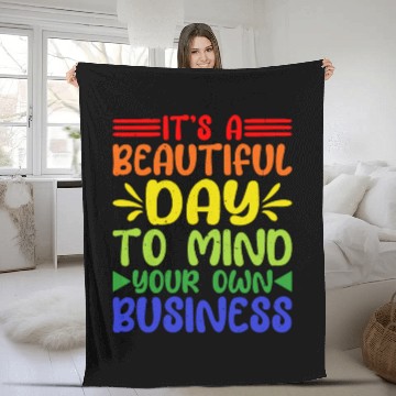 Discover It's A Beautiful Day To Mind Your Own Business 5 Fleece Blankets