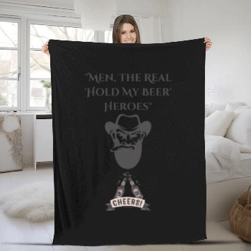 Discover "Men: The Real 'Hold My Beer' Heroes" Fleece Blankets