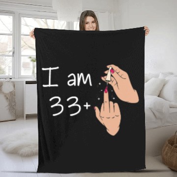 Discover I Am 33 + 1 Middle Finger Fleece Blankets I Am 33 Plus,