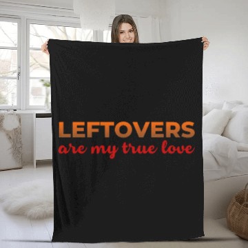 Discover Leftovers My One True Love Sarcastic Thanksgiving Fleece Blankets