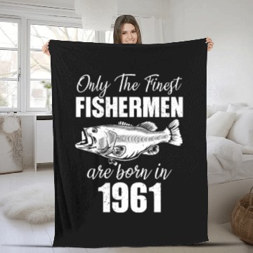 Discover Only The Finest Fishermen Are Born In 1961 Fleece Blankets