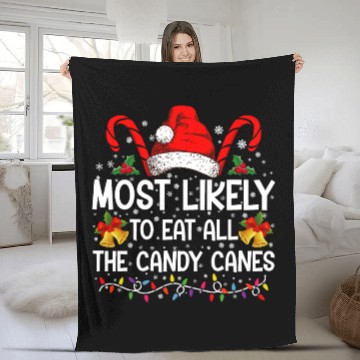 Discover Most Likely To Eat All The Candy Canes Christmas Fleece Blankets