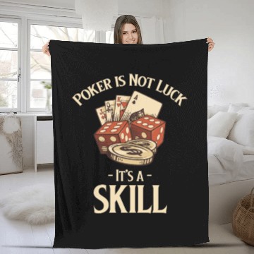 Discover Poker Is Not Luck It's A Skill Holdem Blackjack Fleece Blankets