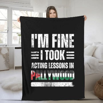 Discover I'm Fine I Took Acting Lessons In Pallywood Fleece Blankets