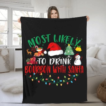 Discover Most Likely To Drink Bourbon With Santa Christmas Fleece Blankets