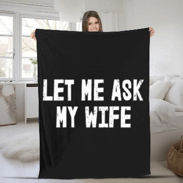 Discover Let Me Ask My Wife | Funny Marriage Fleece Blankets
