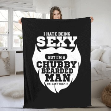 Discover I Hate Being Sexy But I'm a Chubby Bearded Man Fac Fleece Blankets