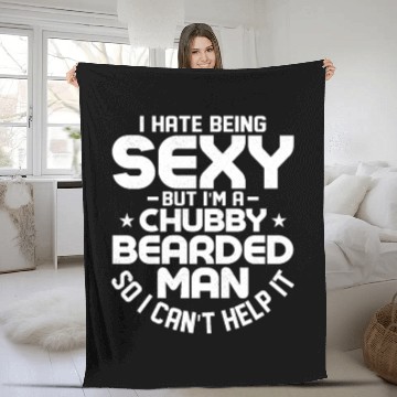 Discover I Hate Being Sexy But I'm a Chubby Bearded Man Men Fleece Blankets