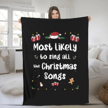 Discover Most Likely To Sing All The Christmas Songs Fleece Blankets