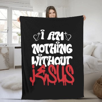 Discover I Am Nothing Without Jesus Christian Chrismas Fleece Blankets