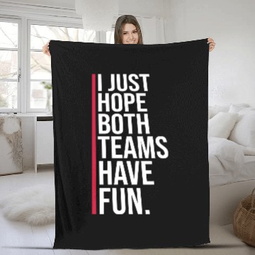 Discover I Just Hope Both Teams Have Fun Funny Sport Saying Fleece Blankets