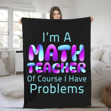 Discover I'm A Math Teacher Of Course I Have Problems Fleece Blankets