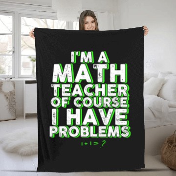 Discover I'm A Math Teacher Of Course I Have Problems Fleece Blankets