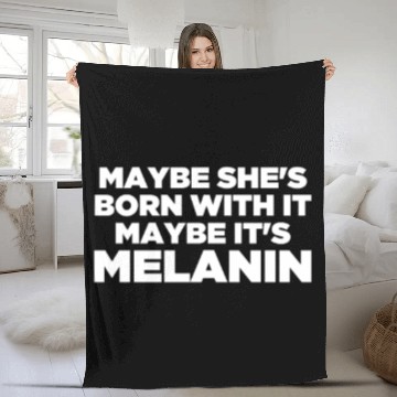 Discover Maybe She Is Born With It Maybe It's Melanin Black Fleece Blankets