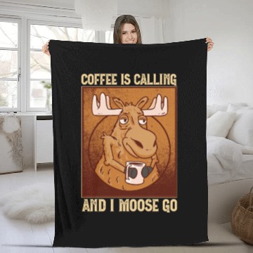 Discover Coffee Is Calling And I Moose Go Moose Fleece Blankets