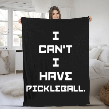 Discover I can't I have pickleball Fleece Blankets