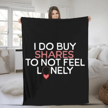 Discover I Do Buy Shares to Not Feel Lonely Fleece Blankets