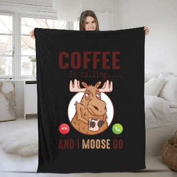 Discover Coffee Is Calling And I Moose Go Moose Fleece Blankets