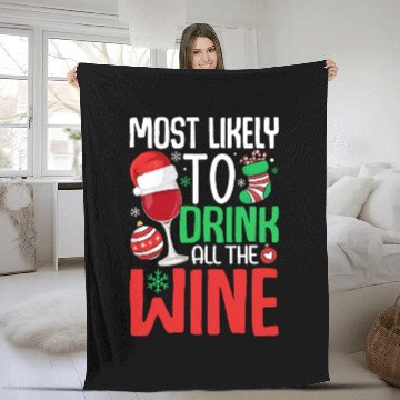 Discover Most Likely to Drink All The Wine Funny Drinking Fleece Blankets