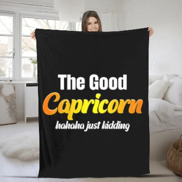 Discover The Good Capricorn Haha Just Kidding Funny Fleece Blankets