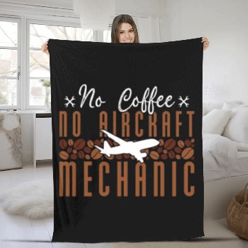 Discover Aircraft Mechanic No Coffee Mechanics Coffee Lover Fleece Blankets