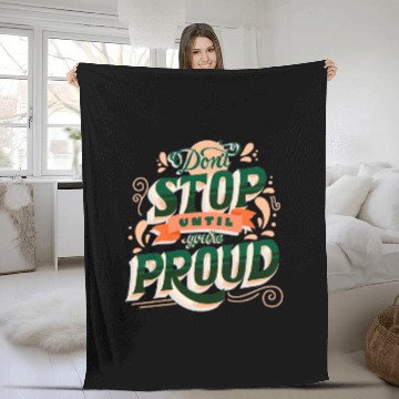 Discover Don't Stop Until You're Proud Fleece Blankets
