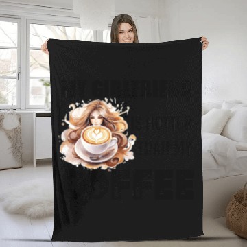 Discover my girlfriend is hotter than my coffee Fleece Blankets