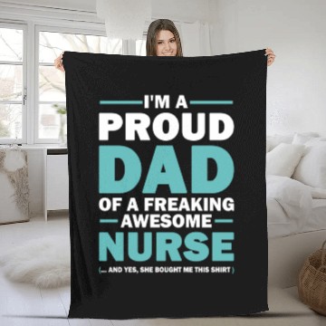Discover I m A Proud Dad Of A Freaking Awesome Nurse Fleece Blankets
