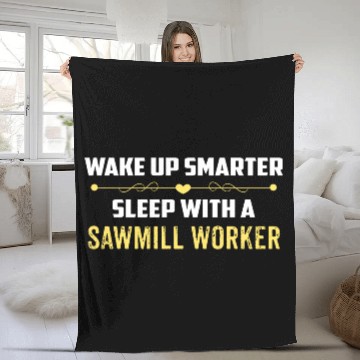 Discover Wake Up Smarter Sleep With A SAWMILL WORKER Fleece Blankets