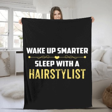 Discover Wake Up Smarter Sleep With A HAIRSTYLIST Fleece Blankets