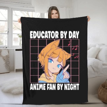 Discover Educator By Day Anime Fan By Night Funny Women Men Fleece Blankets