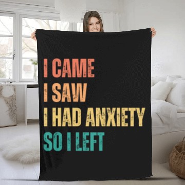 Discover I Came I Saw I had Anxiety So I Left Fleece Blankets