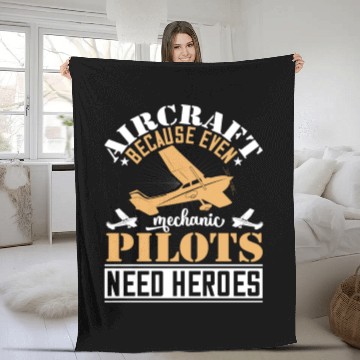 Discover Aircraft Mechanic Because Even Pilots Need Heroes Fleece Blankets