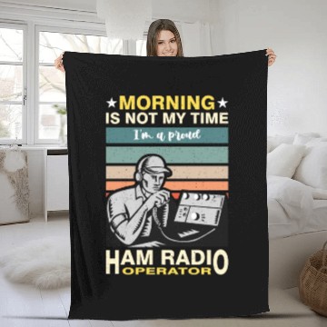 Discover Ham Radio Operator Morning Is Not My Time Operator Fleece Blankets