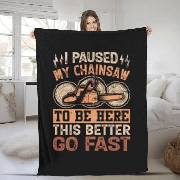 Discover I Paused My Chainsaw To Be Here - Lumberjack Fleece Blankets