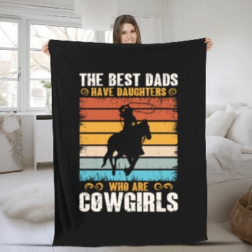 Discover The Best Dads Have Daughters Who Are Cow Girls Fleece Blankets