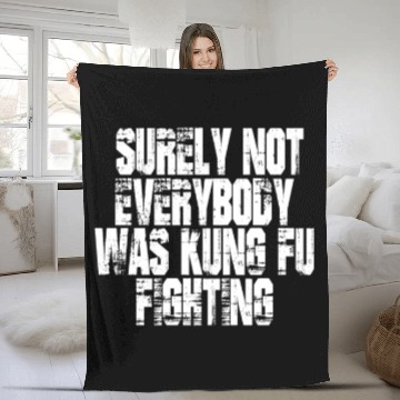 Discover Surely Not Everybody Was Kung Fu Fighting kung Fu Fleece Blankets