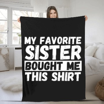 Discover My Favorite Sister Bought Me This Fleece Blankets | Funny