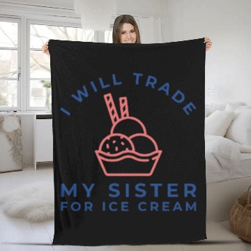 Discover I Will Trade My Sister For Ice Cream Fleece Blankets