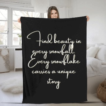 Discover Find beauty in every snowfall Every snowflake . Fleece Blankets