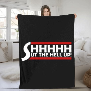 Discover Shhh Shut The Hell Up Funny Sarcastic Joke Quote Fleece Blankets