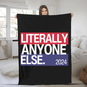 Discover Literally Anyone Else Funny 2024 Election Fleece Blankets