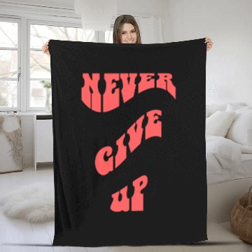 Discover Never Give UP Fleece Blankets