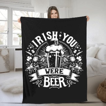 Discover Irish You Were Beer Fleece Blankets