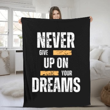 Discover Never give up on your dream Fleece Blankets